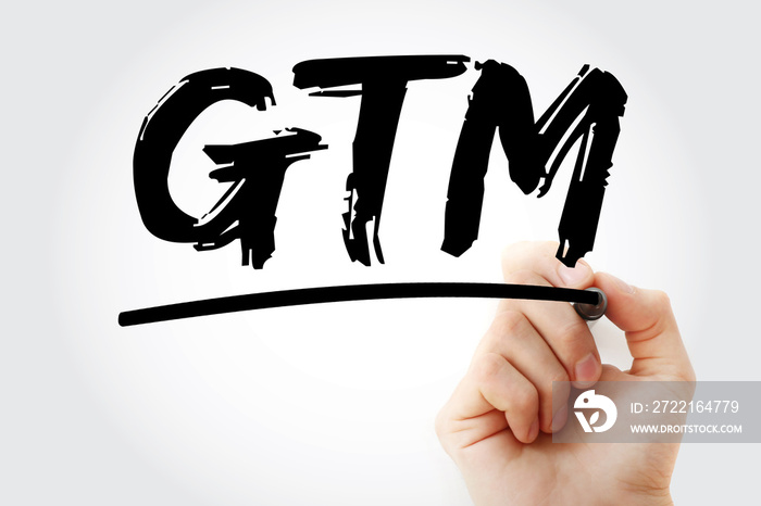 GTM - Go To Market acronym with marker, business concept background