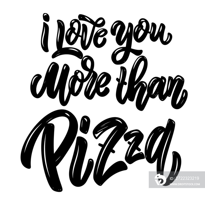我爱你胜过爱披萨。在浅色背景上写下短语。海报、卡片、b的设计元素