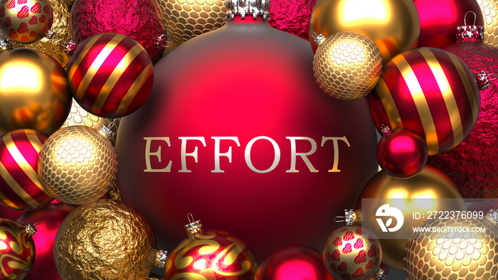 Effort and Xmas, pictured as red and golden, luxury Christmas ornament balls with word Effort to sho