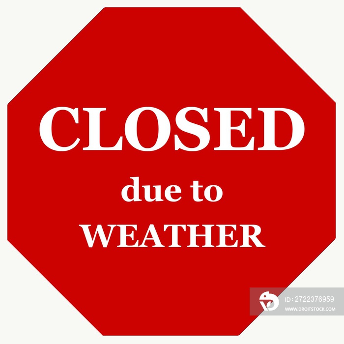 Designed CLOSED due to WEATHER warning sign on square background, abstract concept of office, store,