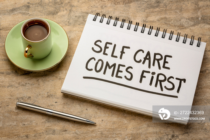 self care comes first inspirational reminder - handwriting in a sketchbook with a cup of coffee, healthy lifestyle slogan