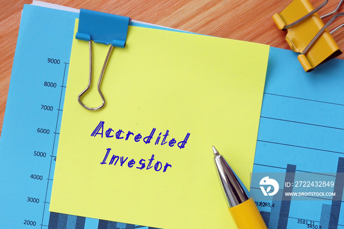 Financial concept about Accredited Investor with inscription on the sheet.