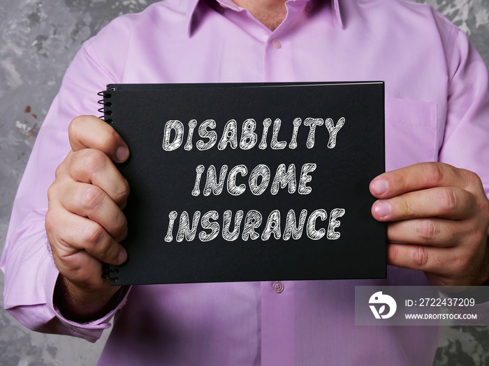 Financial concept about DISABILITY INCOME INSURANCE with phrase on the page.