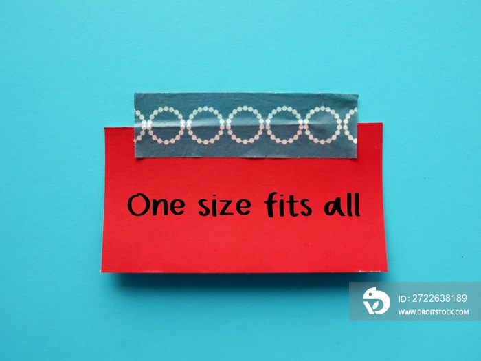 Red note stick on blue background with text written - One Size Fits All - means products designed to fit people of wide range of sizes or one style procedure would fit in all related applications