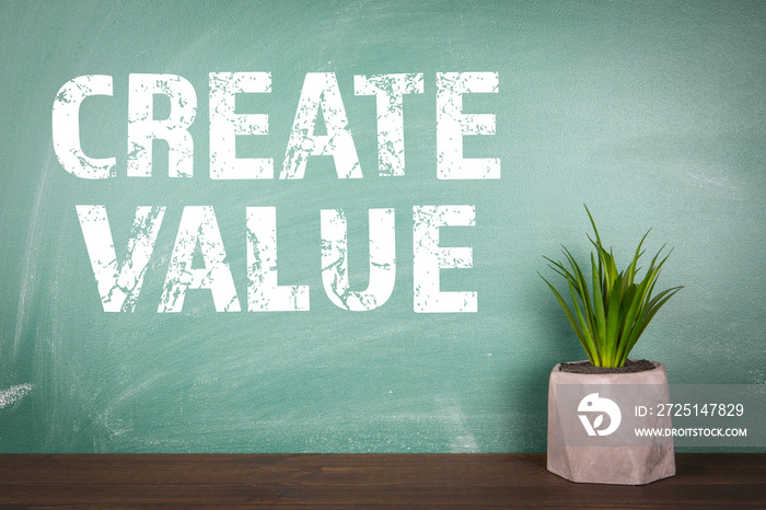 CREATE VALUE. Business and motivation concept. Room plant