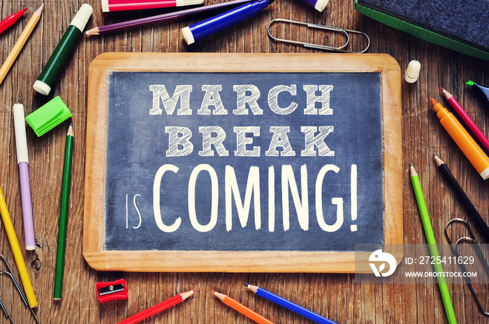 the text march break is coming written on a chalkboard