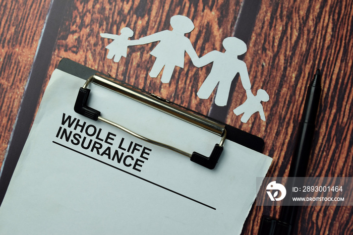 Whole Life Insurance write on a paperwork isolated on office desk.