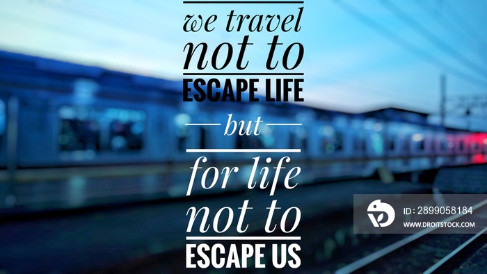 Quotes travel design with blurred train background, Inspirational and motivational quotes  let the adventure begin .