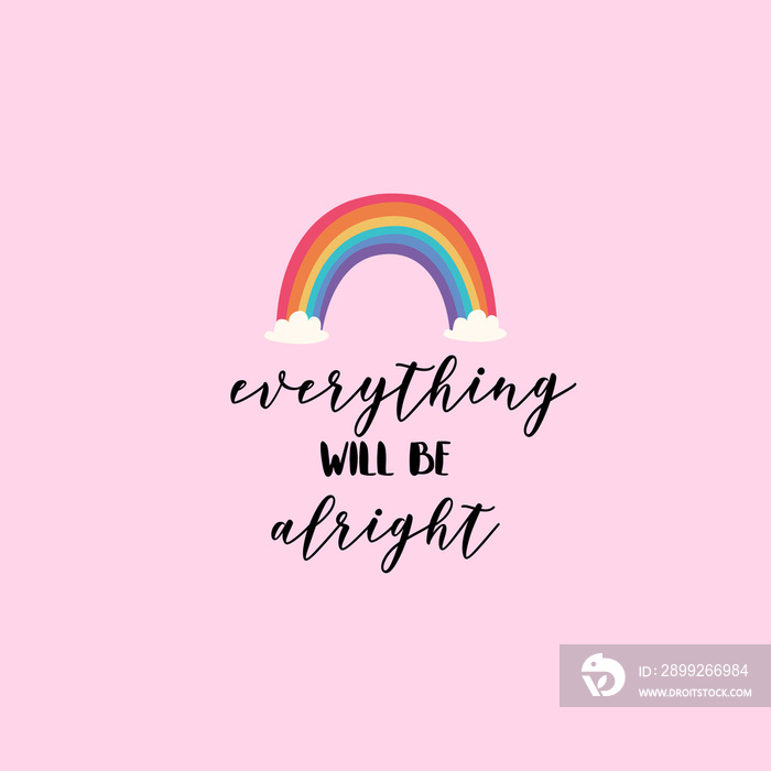 Everything will be alright. Motivational quote with cute rainbow illustration.