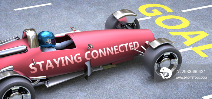 Staying connected helps reaching goals, pictured as a race car with a phrase Staying connected on a 