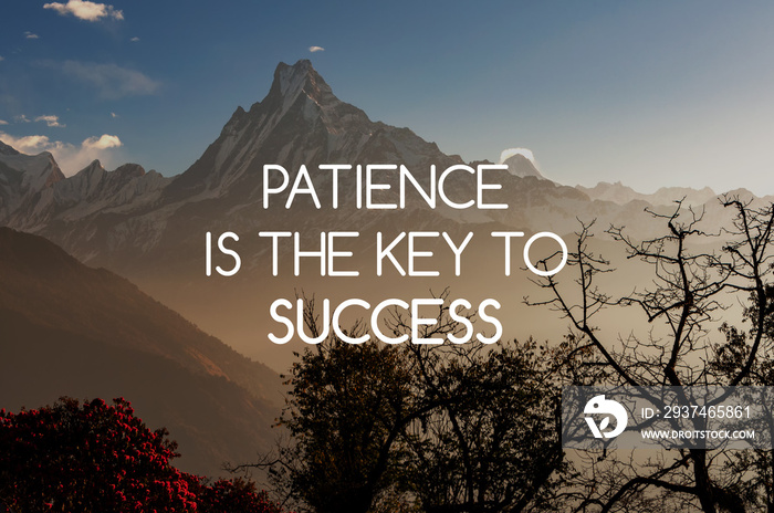 Inspirational and Motivational quotes - Patience is the key to success