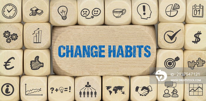 Change habits