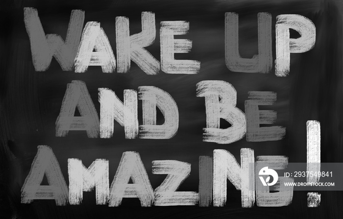 Wake Up And Be Amazing Concept